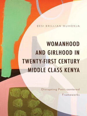 cover image of Womanhood and Girlhood in Twenty-First Century Middle Class Kenya